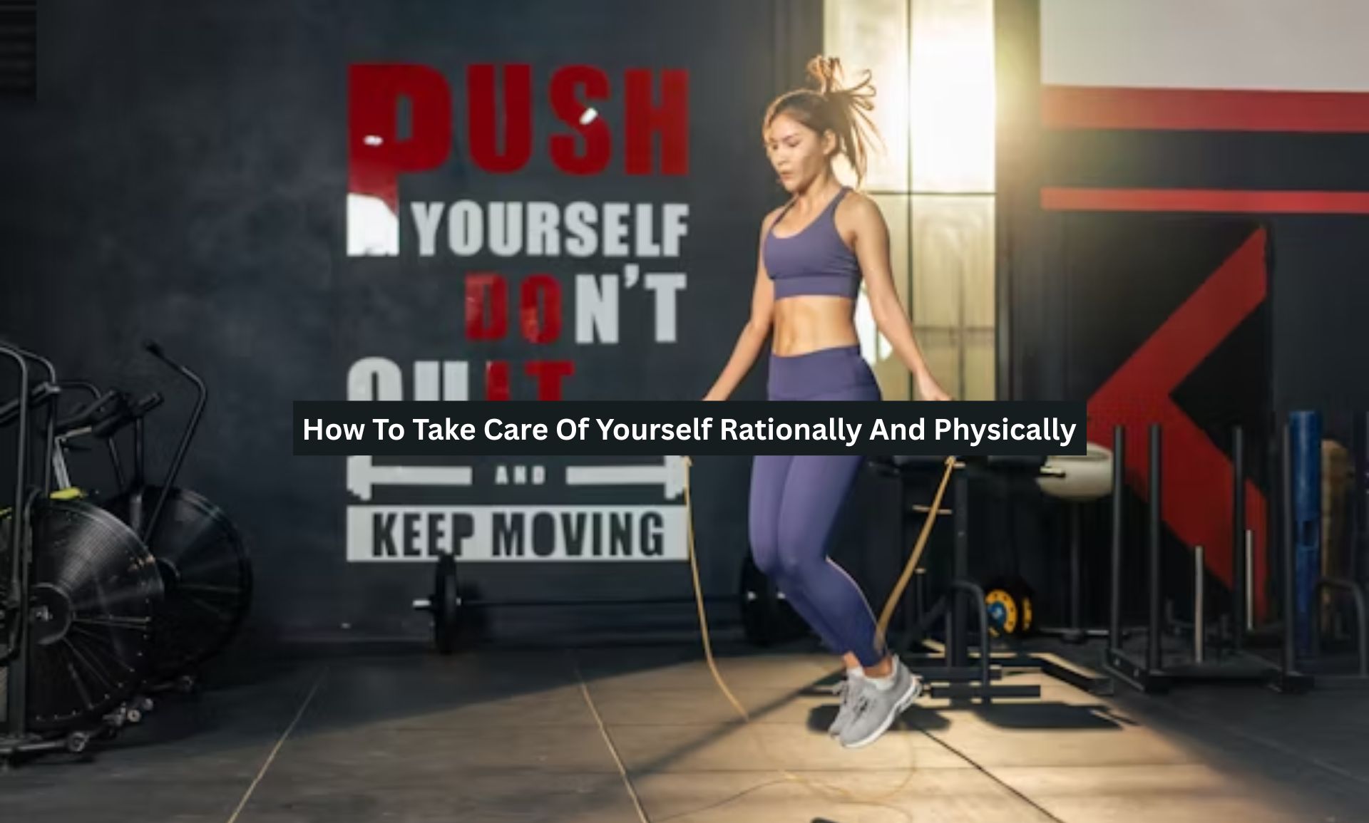 Take Care Of Yourself Physically